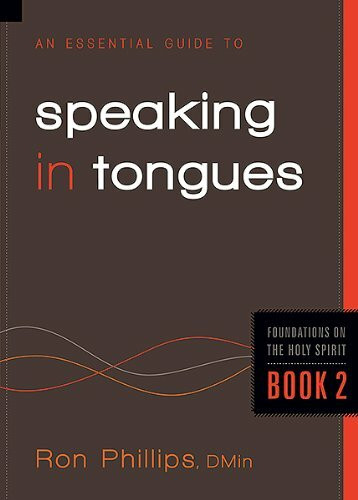 An Essential Guide to Speaking in Tongues: Volume 2 (Foundations on the Holy Spirit, Band 2)
