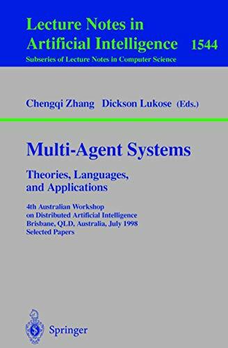 Multi-Agent Systems. Theories, Languages and Applications: 4th Australian Workshop on Distributed Artificial Intelligence, Brisbane, QLD, Australia, ...... Multi-Agent Systems. Theories, Languages and Applications: 4th Australian Workshop on Distributed Artificial Intelligence, Brisbane, QLD, Australia, ... Notes in Computer Science, 1544, Band 1544)