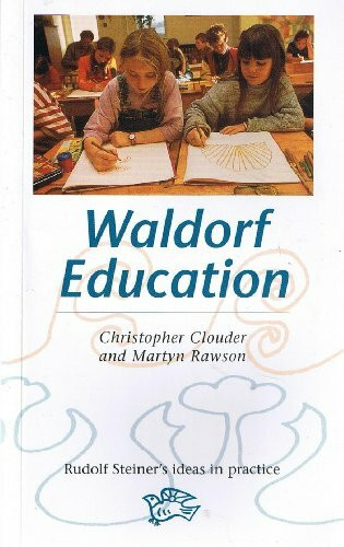 Waldorf Education (Rudolf Steiner's Ideas in Practice S.)