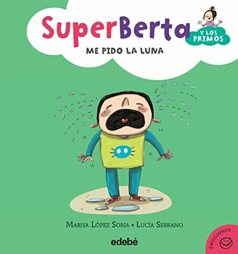 Súper Berta y los primos 4. Me pido la luna (SUPER BERTA Y LOS PRIMOS, Band 4)