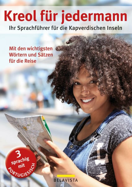 Kreol für jedermann: Ihr Sprachführer für die Kapverdischen Inseln, Wörterbuch 3 sprachig Deutsch, Kreol und Portugiesisch