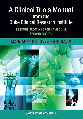 A Clinical Trials Manual From The Duke Clinical Research Institute: Lessons from a Horse Named Jim A Clinical Trials Manual From The Duke Clinical Research Institute: Lessons from a Horse Named Jim
