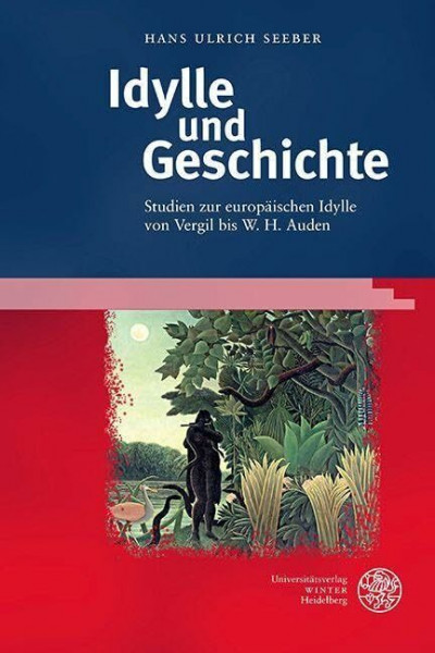 Idylle und Geschichte: Studien zur europäischen Idylle von Vergil bis W. H. Auden (Anglistische Forschungen)