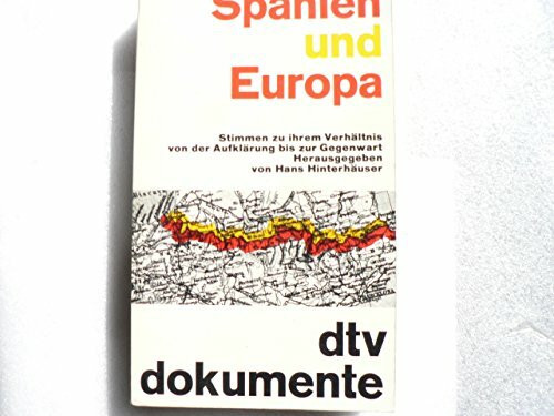 Spanien und Europa - Stimmen zu ihrem Verhältnis von der Aufklärung bis zur Gegenwart.