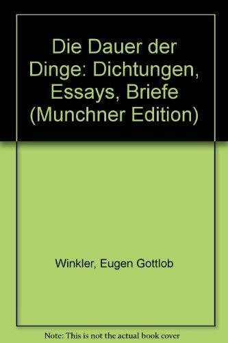 Die Dauer der Dinge. Dichtungen, Essays, Briefe