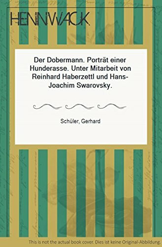 Der Dobermann. Porträt einer Hunderasse