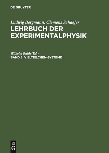 Lehrbuch der Experimentalphysik, Bd.5, Vielteilchen-Systeme (Ludwig Bergmann; Clemens Schaefer: Lehrbuch der Experimentalphysik)