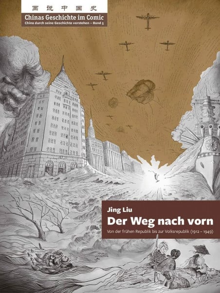 Chinas Geschichte im Comic - China durch seine Geschichte verstehen - Band 5: Der Weg nach vorn - Von der frühen Republik bis zur Volksrepublik (1912 – 1949)