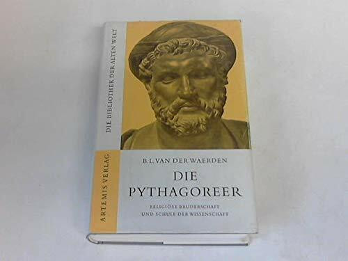 Die Pythagoreer. Religiöse Bruderschaft und Schule der Wissenschaft