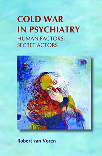 Cold War in Psychiatry.: Human Factors, Secret Actors. (On the Boundary of Two Worlds: Identity, Freedom, and Moral Imagination in the Baltics, 23, Band 23)