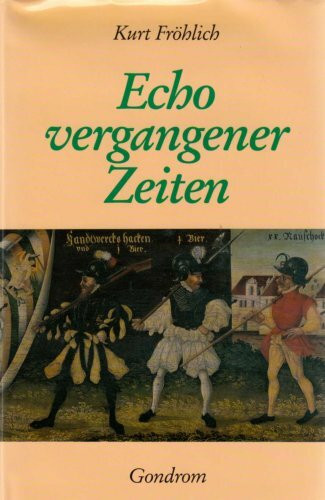 Echo vergangener Zeiten - Romantrilogie (Glaubenswende, Schloßtürmers Eidam, Judengold)