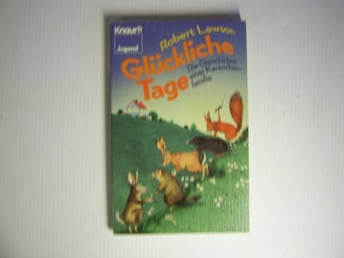 Glückliche Tage: Die Geschichte einer Kaninchenfamilie (Knaur Taschenbücher. Jugendbücher)