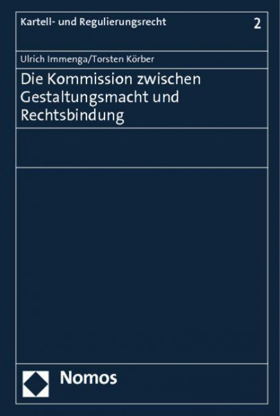 Die Kommission zwischen Gestaltungsmacht und Rechtsbindung