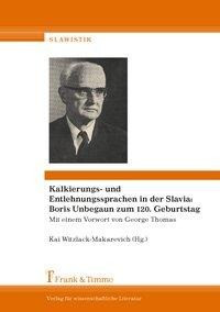 Kalkierungs- und Entlehnungssprachen in der Slavia: Boris Unbegaun zum 120. Geburtstag