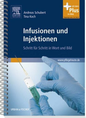 Infusionen und Injektionen: Schritt für Schritt in Wort und Bild - mit pflegeheute.de-Zugang