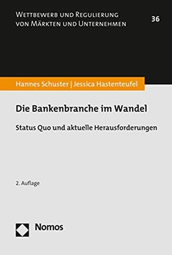 Die Bankenbranche im Wandel: Status Quo und aktuelle Herausforderungen (Wettbewerb und Regulierung von Märkten und Unternehmen) Die Bankenbranche im Wandel: Status Quo und aktuelle Herausforderungen (Wettbewerb und Regulierung von Märkten und Unternehmen)