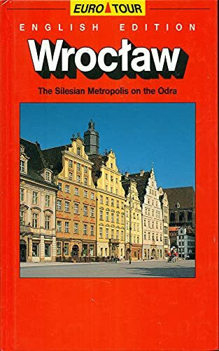 Euro Tour Wroctaw The Silesian Metropolis on the O