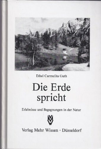 Die Erde spricht (Erlebnisse und Begegnungen in der Natur)