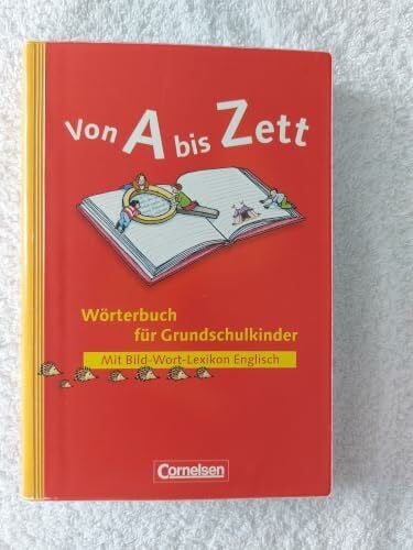 Von A bis Zett - Bisherige allgemeine Ausgabe: Wörterbuch mit Bild-Wort-Lexikon Englisch: Flexibler Kunststoff-Einband: Anfangswortschatz von etwa 1.300 Wortformen in extra großer Schrift