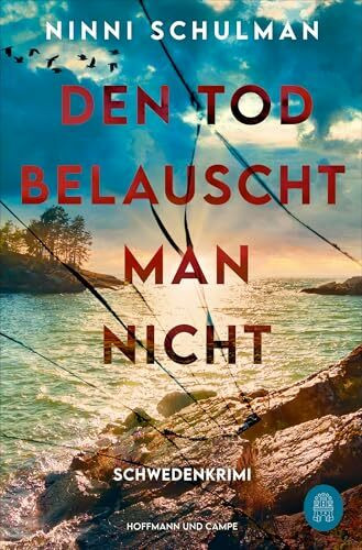 Den Tod belauscht man nicht: Schwedenkrimi | »Absolute Spitze!« Dagens Nyheter