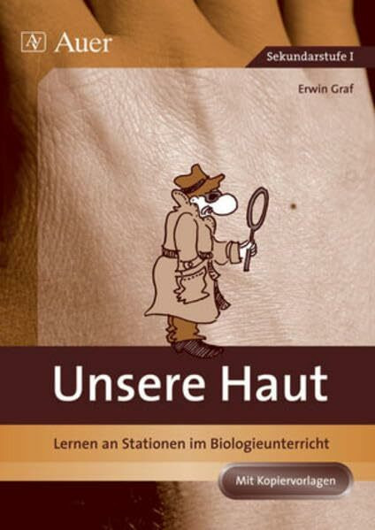 Unsere Haut: Lernen an Stationen im Biologieunterricht (5. bis 10. Klasse)