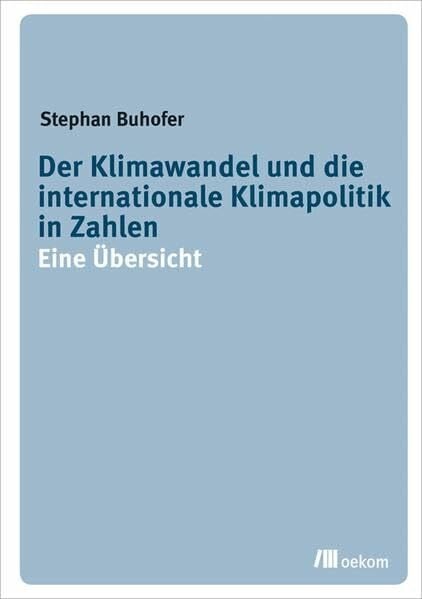 Der Klimawandel und die internationale Klimapolitik in Zahlen: Eine Übersicht