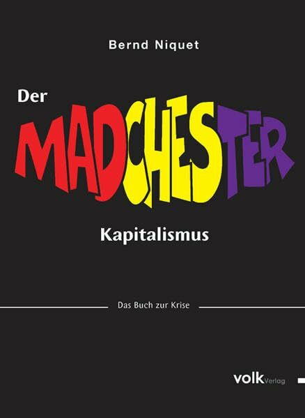 Der MADchester-Kapitalismus: Das Buch zur Krise