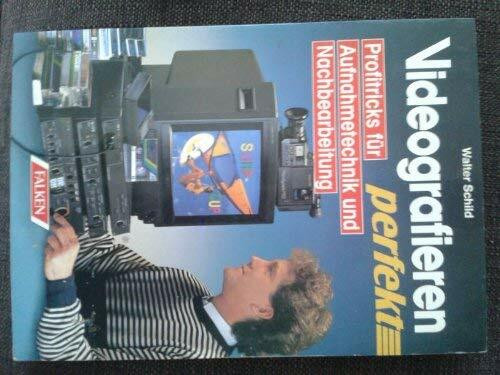 Videografieren perfekt. Profitricks für Aufnahmetechnik und Nachbearbeitung.
