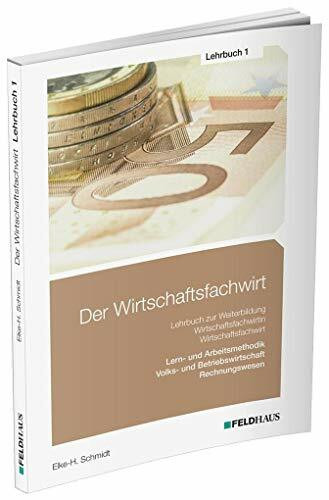 Der Wirtschaftsfachwirt / Lehrbuch 1: 3 Bände / Volks- und Betriebswirtschaft / Rechnungswesen / Lern- und Arbeitsmethodik (Wirtschaftsbezogene Qualifikationen) (Der Wirtschaftsfachwirt: 3 Bände)