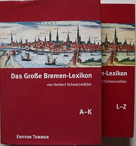Das Große Bremen-Lexikon: A-K; L-Z. Rund 7500 Stichwörter
