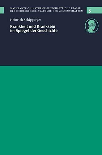 Krankheit und Kranksein im Spiegel der Geschichte: Vorgelegt in der Sitzung vom 12. 12. 1998 (Schriften der Mathematisch-naturwissenschaftlichen Klasse, 5, Band 5)