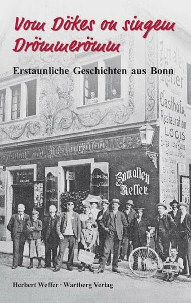 Vom Dökes on singem Drömmerömm - Erstaunliche Geschichten aus Bonn (Geschichten und Anekdoten)