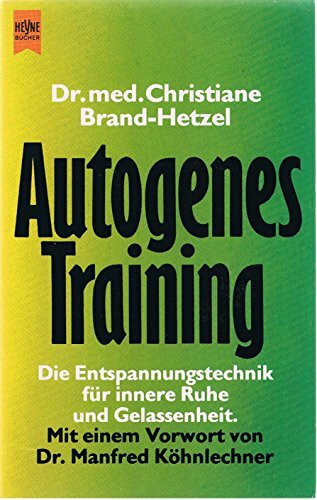 Autogenes Training. Die Entspannungstechnik für innere Ruhe und Gelassenheit.