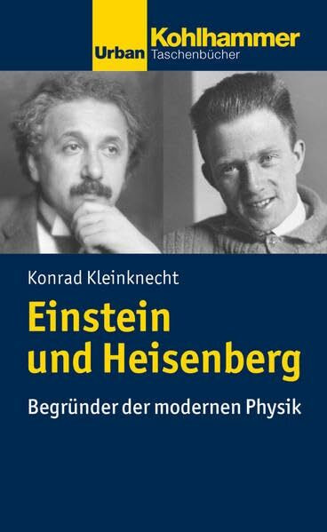 Einstein und Heisenberg: Begründer der modernen Physik (Urban-Taschenbücher)