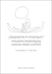 "Gespräche im Innenraum". Intrauterine Verständigung zwischen Mutter und Kind