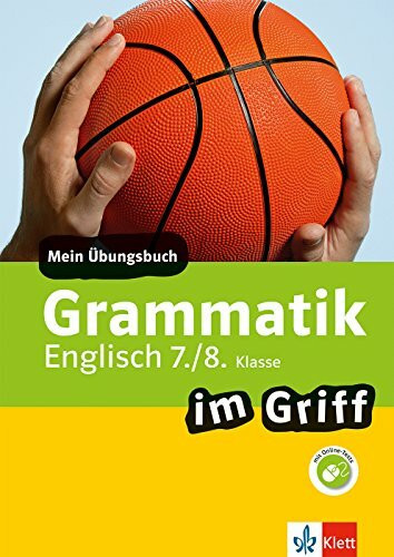 Klett Grammatik im Griff Englisch 7./8. Klasse: Mein Übungsbuch für Gymnasium und Realschule (Klett ... im Griff)