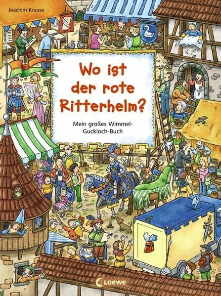 Mein großes Wimmel-Guckloch-Buch - Wo ist der rote Ritterhelm? (Mein grosses Wimmel-Guckloch-Buch)