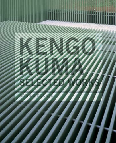 Kengo Kuma: Selected Works