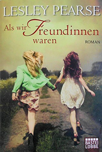 Als wir Freundinnen waren: Roman
