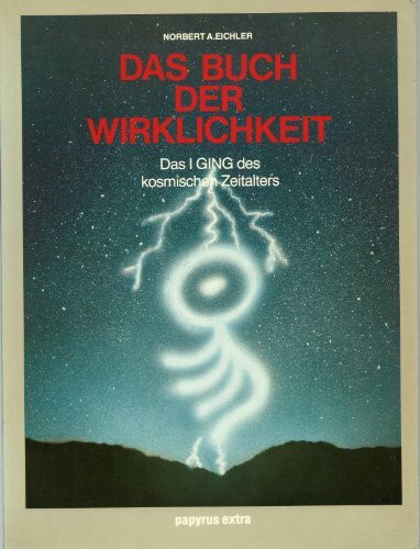 Das Buch der Wirklichkeit. Das I Ging des kosmischen Zeitalters