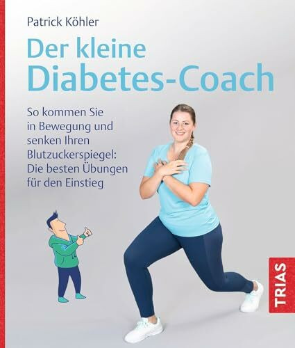 Der kleine Diabetes-Coach: So kommen Sie in Bewegung und senken Ihren Blutzuckerspiegel: Die besten Übungen für den Einstieg (Der kleine Coach)