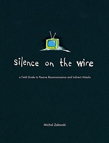 Silence on the Wire: A Field Guide to Passive Reconnaissance and Indirect Attacks