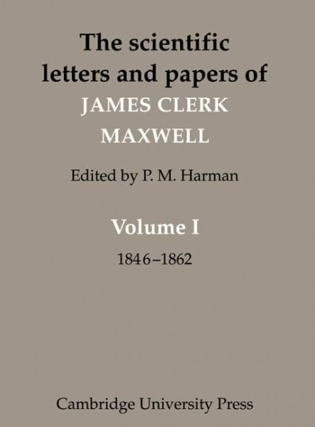 The Scientific Letters and Papers of James Clerk Maxwell: 1846 - 1862 (1)