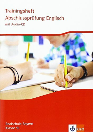 Trainingsheft Abschlussprüfung Englisch. Realschule Bayern: Arbeitsheft mit Audio-CD Klasse 10