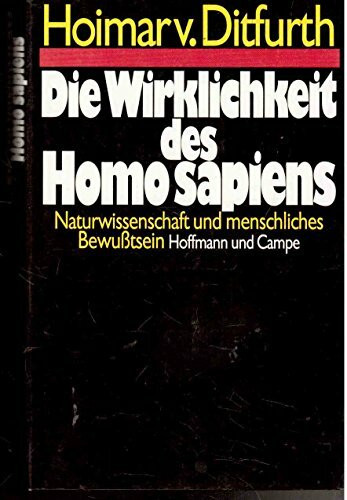 Die Wirklichkeit des Homo sapiens: Naturwissenschaft und menschliches Bewusstsein