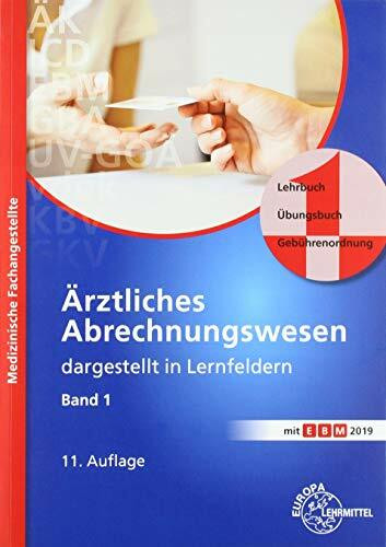 Ärztliches Abrechnungswesen dargestellt in Lernfeldern Band 1: Lehrbuch - Übungsbuch - Gebührenordnungen