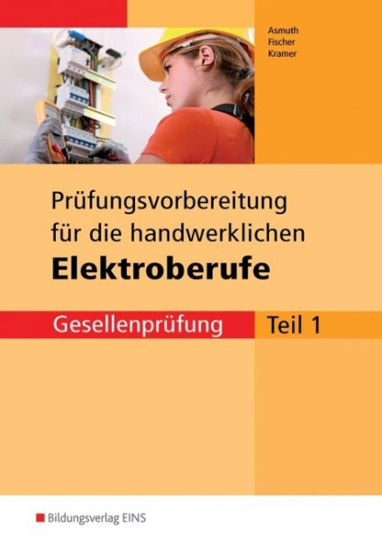 Prüfungsvorbereitung für die handwerklichen Elektroberufe. Gesellenprüfung Teil 1