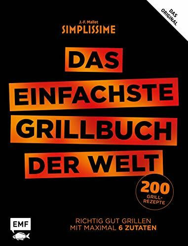 Simplissime - Das einfachste Grillbuch der Welt: Richtig gut grillen mit maximal 6 Zutaten