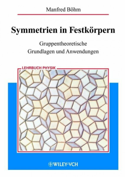 Symmetrien in Festkörpern: Gruppentheoretische Grundlagen und Anwendungen