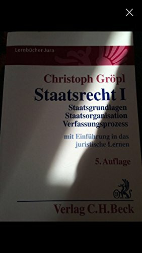 Staatsrecht I: Staatsgrundlagen, Staatsorganisation, Verfassungsprozess (Lernbücher Jura)